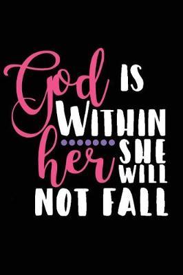 God Is Within Her She Will Not Fall: A Daily Prayer Journal Notebook to Write In, with Matte Soft Cover. Blank Lined Pages for Thoughts, Prayers, Devotions and Thanks, for Women or Men