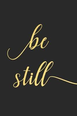 Be Still: A Daily Prayer Journal Notebook to Write In, with Matte Soft Cover. Blank Lined Pages for Thoughts, Prayers, Devotions and Thanks, for Women or Men