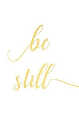 Be Still: A Daily Prayer Journal Notebook to Write In, with Matte Soft Cover. Blank Lined Pages for Thoughts, Prayers, Devotions and Thanks, for Women or Men