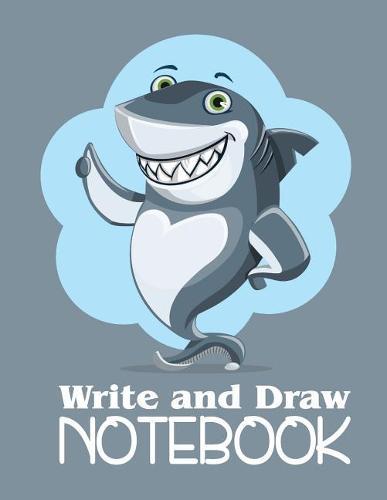 Write and Draw Notebook: A Cute Shark Notebook for Boys