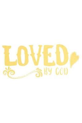 Loved by God: A Daily Prayer Journal Notebook to Write In, with Matte Soft Cover. 120 Blank Lined Pages for Thoughts, Prayers, Thanks and Devotions