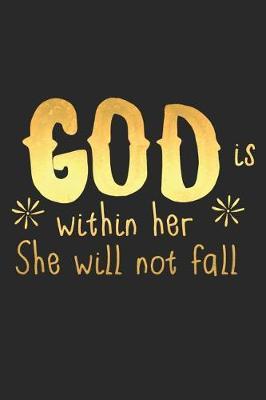 God Is Within Her She Will Not Fall: A Daily Prayer Journal Notebook to Write In, with Matte Soft Cover. 120 Blank Lined Pages for Thoughts, Prayers, Thanks and Devotions