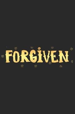 Forgiven: A Daily Guided Prayer Journal to Write In, with Matte Soft Cover. Guided Pages with Scripture Verses and Prompts for Women or Men of Prayer