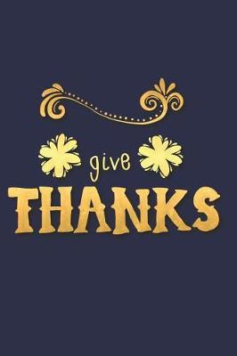 Give Thanks: A Daily Guided Prayer Journal to Write In, with Matte Soft Cover. Guided Pages with Scripture Verses and Prompts for Women or Men of Prayer