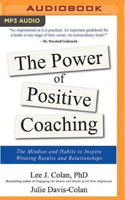 The Power of Positive Coaching: Mindset and Habits to Inspire Winning Results and Relationships