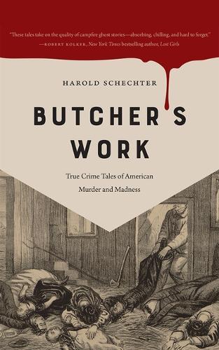 Butcher's Work: True Crime Tales of American Murder and Madness