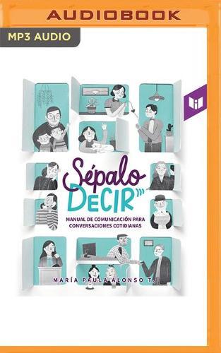Sepalo Decir: Manual de Comunicacion Para Conversaciones Cotidianas