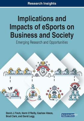 Implications and Impacts of eSports on Business and Society: Emerging Research and Opportunities