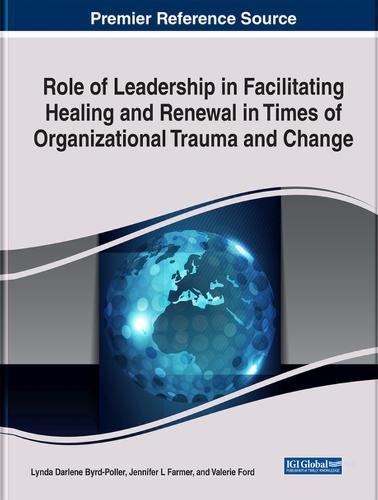 Role of Leadership in Facilitating Healing and Renewal in Times of Organizational Trauma and Change