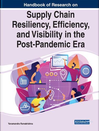 Supply Chain Resiliency, Efficiency, and Visibility in the Post-Pandemic Era
