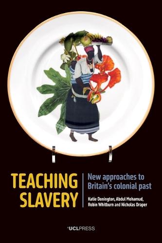 Teaching Slavery: New Approaches to Britain’s Colonial Past