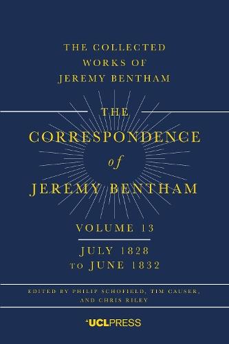 The Correspondence of Jeremy Bentham, Volume 13: July 1828 to June 1832