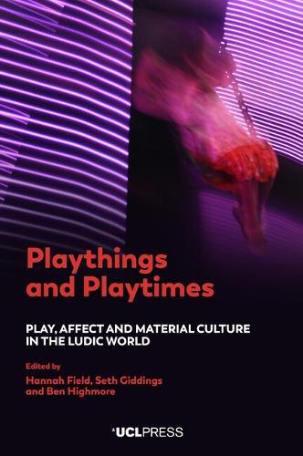 Playthings and Playtimes: Play, Affect and Material Culture in the Ludic World