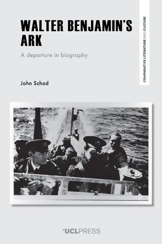 Walter Benjamin’s Ark: A Departure in Biography