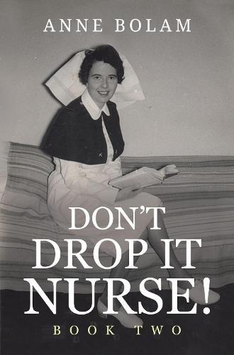 Don't Drop it Nurse!: Book Two