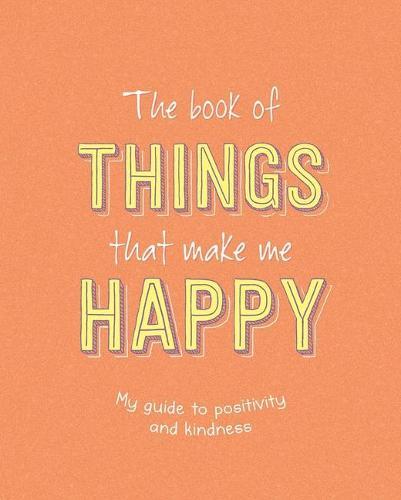 The Book of Things That Make Me Happy: Writing Prompt Journal