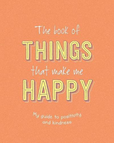 The Book of Things That Make Me Happy: Writing Prompt Journal