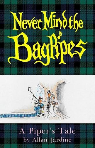 Never Mind the Bagpipes: A Piper's Tale