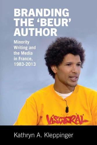 Branding the ‘Beur’ Author: Minority Writing and the Media in France