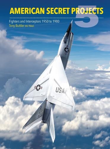 American Secret Projects 5: Fighters and Interceptors 1950 to 1980