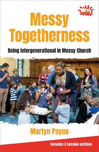 Messy Togetherness: Being intergenerational in Messy Church