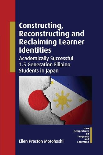 Constructing, Reconstructing and Reclaiming Learner Identities: Academically Successful 1.5 Generation Filipino Students in Japan