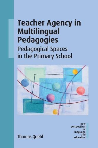 Teacher Agency in Multilingual Pedagogies: Pedagogical Spaces in the Primary School