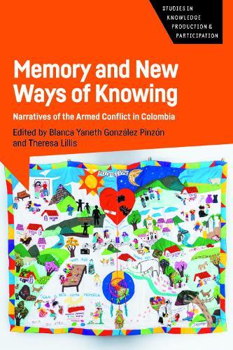 Memory and New Ways of Knowing: Narratives of the Armed Conflict in Colombia