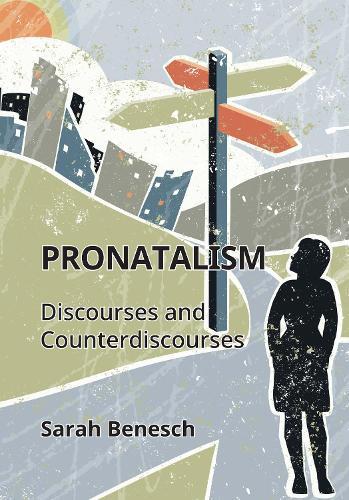 Pronatalism: Discourses and Counterdiscourses