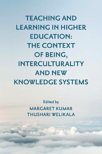 Teaching and Learning in Higher Education: The Context of Being, Interculturality and New Knowledge Systems