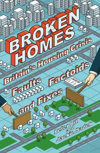 Broken Homes: Britain's Housing Crisis: Faults, Factoids and Fixes