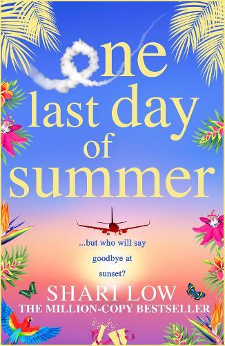 One Last Day of Summer: A novel of love, family and friendship from Shari Low