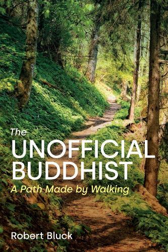 The Unofficial Buddhist: A Path Made by Walking
