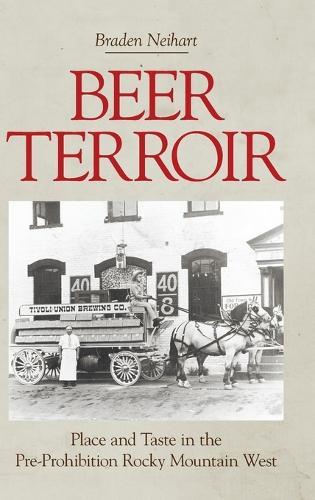 Beer Terroir: Place and Taste in the Pre-Prohibition Rocky Mountain West