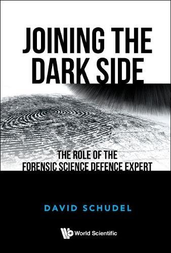 Joining The Dark Side: The Role Of The Forensic Science Defence Expert