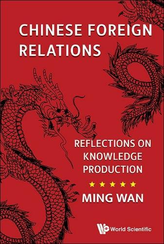 Chinese Foreign Relations: Reflections On Knowledge Production