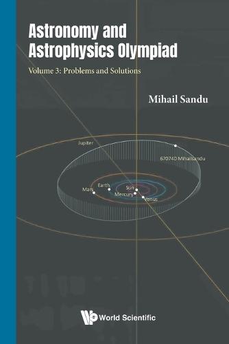 Astronomy And Astrophysics Olympiad - Volume 3: Problems And Solutions