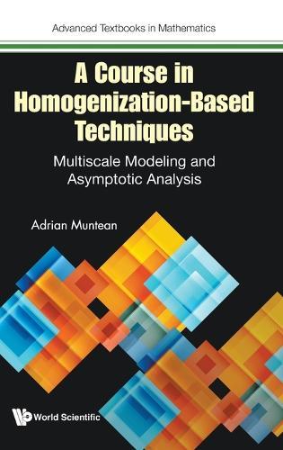 A Course In Homogenization-based Techniques: Multiscale Modeling And Asymptotic Analysis