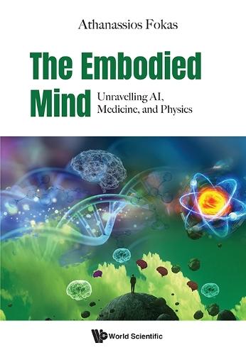 The Embodied Mind: Unravelling Ai, Medicine, And Physics