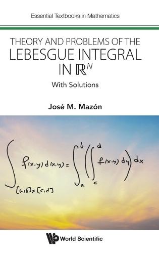Theory And Problems Of The Lebesgue Integral In R^n: With Solutions