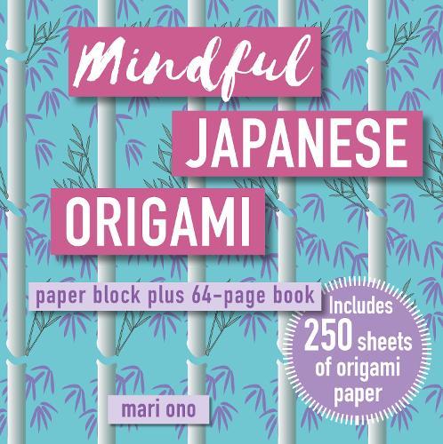 Mindful Japanese Origami: Paper Block Plus 64-Page Book