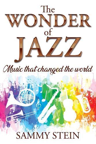 The Wonder of Jazz: Music that changed the world