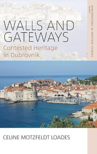 Walls and Gateways: Contested Heritage in Dubrovnik