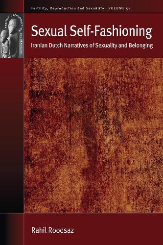 Sexual Self-Fashioning: Iranian Dutch Narratives of Sexuality and Belonging