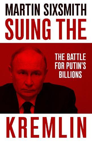 Suing the Kremlin: The Battle for Putin's Billions