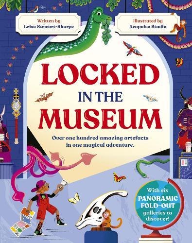 Locked in the Museum: Over one hundred amazing artefacts in one magical adventure