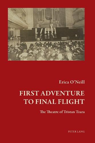 First Adventure to Final Flight: The Theatre of Tristan Tzara