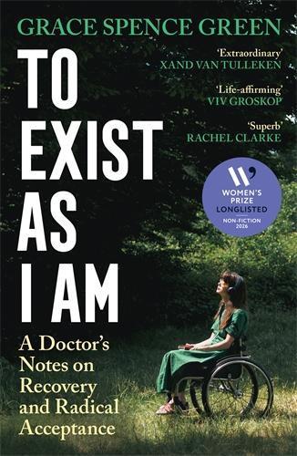 To Exist As I Am: Longlisted for the Women's Prize for Non-Fiction 2026