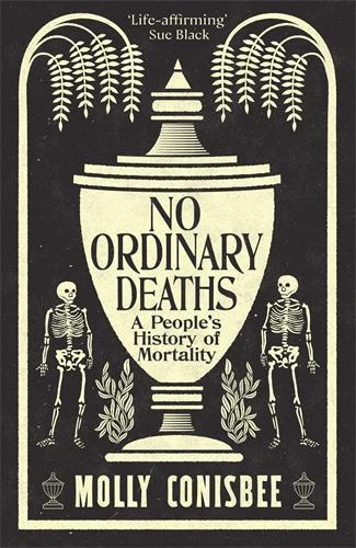 No Ordinary Deaths: A People's History of Mortality