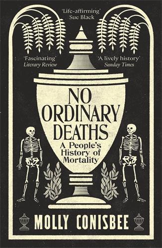 No Ordinary Deaths: A People's History of Mortality